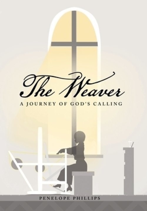 The Weaver: A Journey of God's Calling