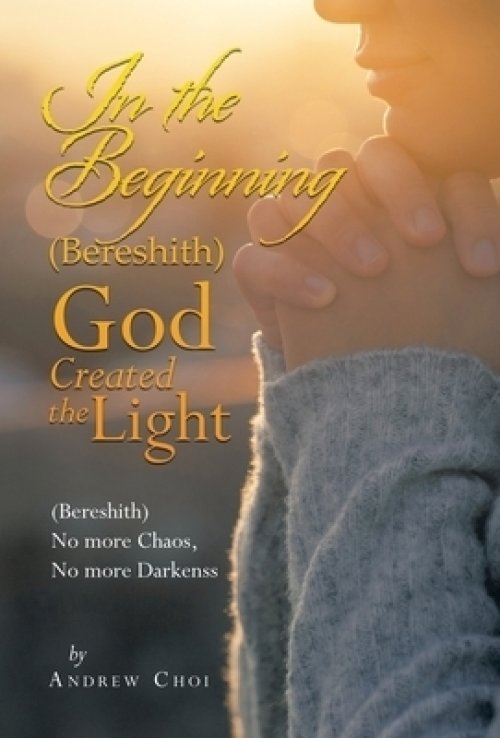 In the Beginning (Bereshith) God Created the Light