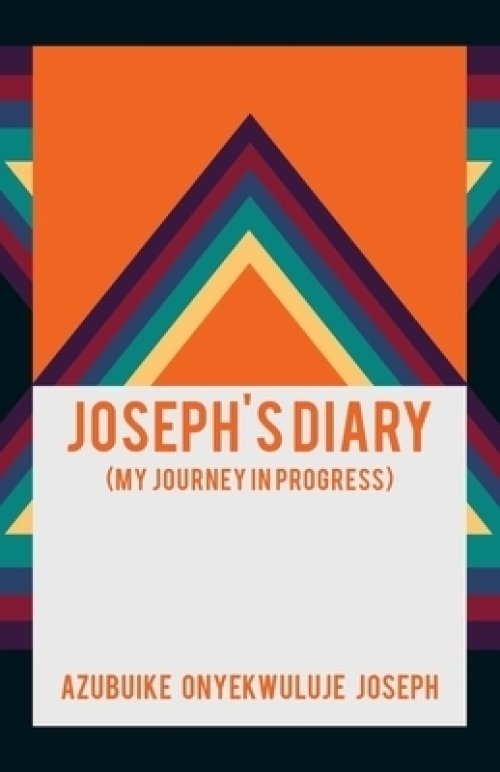 Joseph's Diary: (My Journey in Progress)