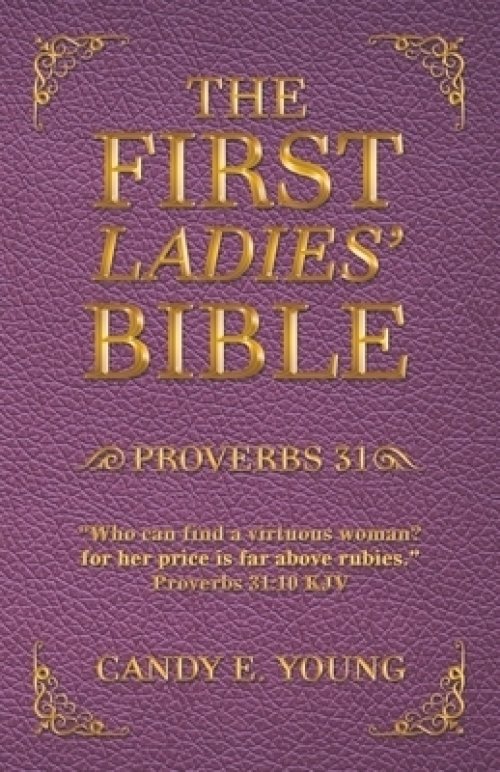 The First Ladies' Bible: Proverbs 31