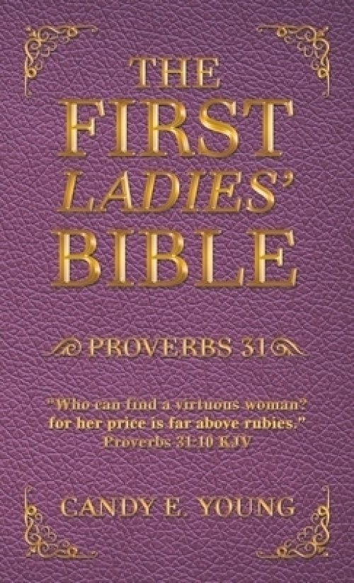 The First Ladies' Bible: Proverbs 31