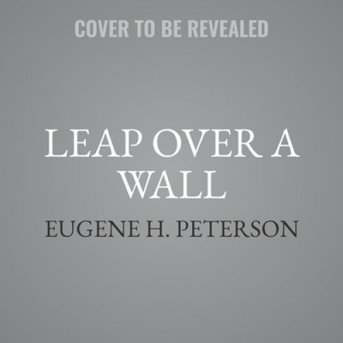 Leap Over a Wall Lib/E: Earthy Spirituality for Everyday Christians