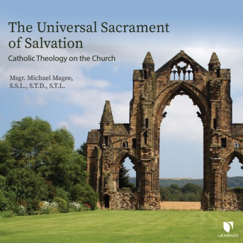 The Universal Sacrament of Salvation: Catholic Theology on the Church