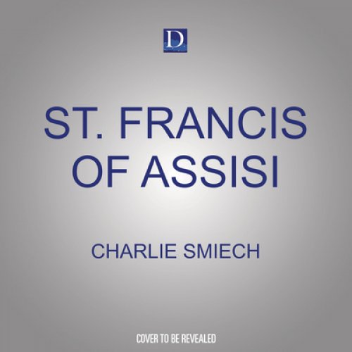 St. Francis of Assisi: Understanding the Prayer and Gifts of Saint Francis