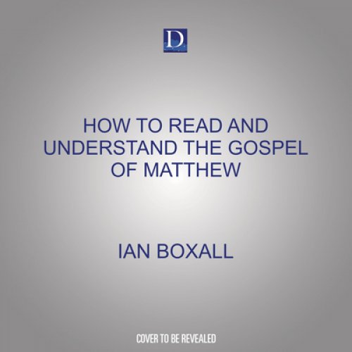 How to Read and Understand the Gospel of Matthew