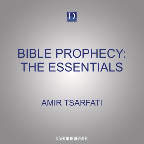 Bible Prophecy: The Essentials: What We Need to Know about the Last Days