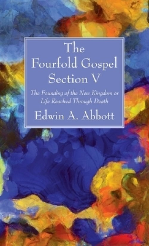 The Fourfold Gospel; Section V