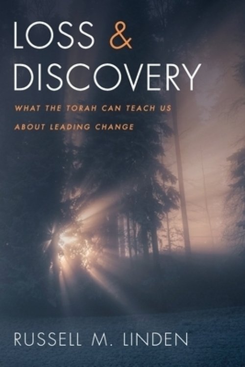 Loss and Discovery: What the Torah Can Teach Us about Leading Change