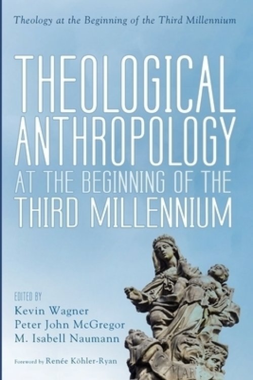 Theological Anthropology at the Beginning of the Third Millennium