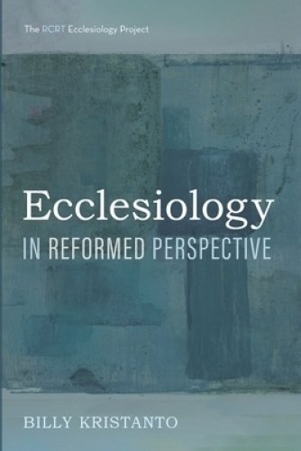 Ecclesiology in Reformed Perspective