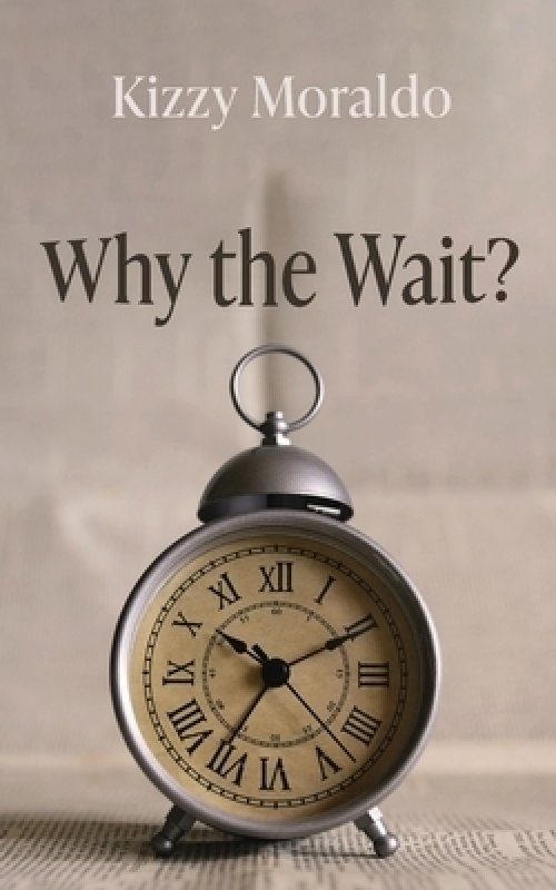 Why the Wait?