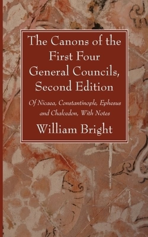 The Canons of the First Four General Councils, Second Edition