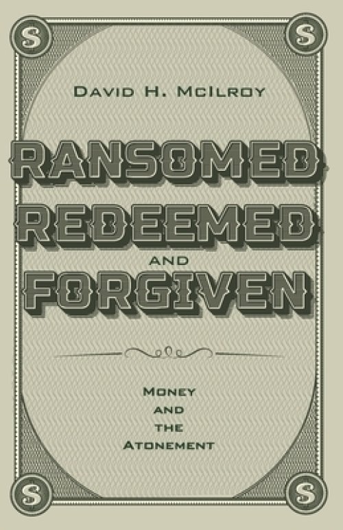 Ransomed, Redeemed, and Forgiven