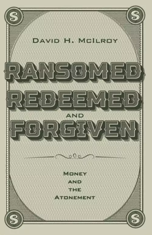 Ransomed, Redeemed, and Forgiven