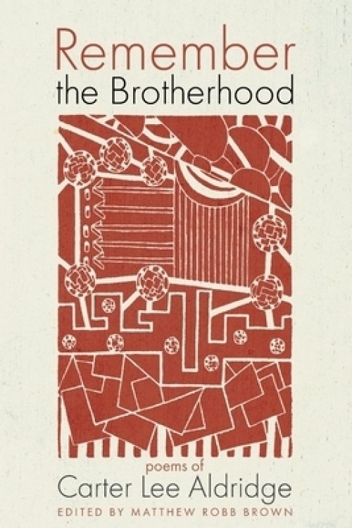 Remember the Brotherhood: Poems of Carter Lee Aldridge