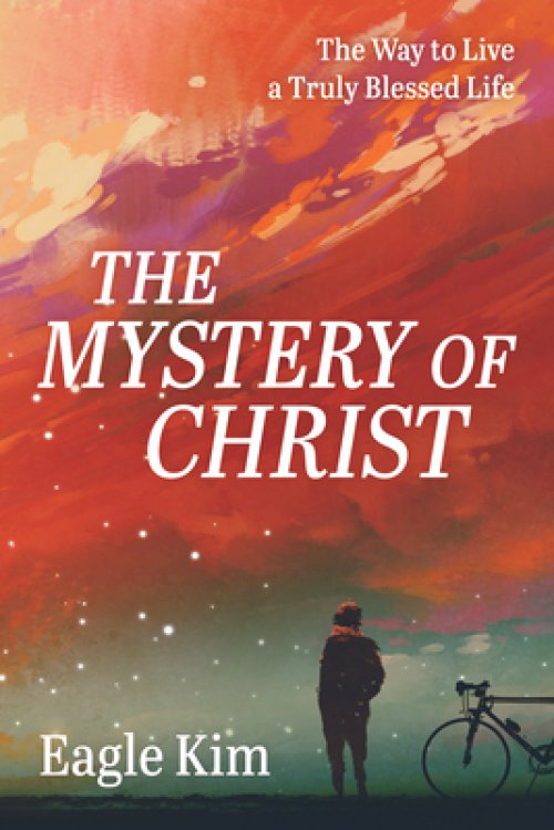 The Mystery of Christ: The Way to Live a Truly Blessed Life