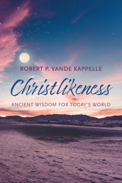 Christlikeness: Ancient Wisdom for Today's World