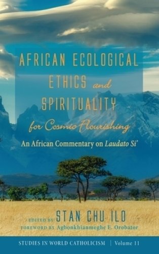 African Ecological Ethics and Spirituality for Cosmic Flourishing