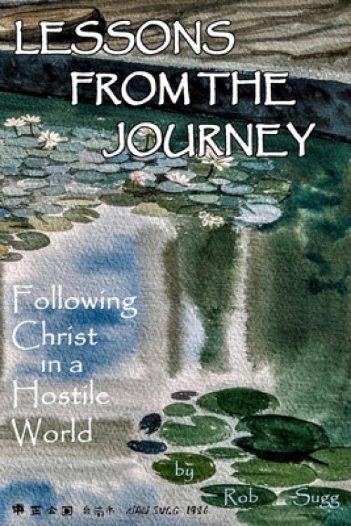 Lessons From The Journey: Following Christ in a Hostile World