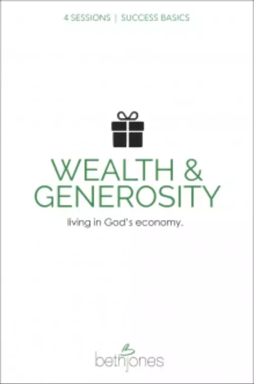 Success Basics on Wealth and Generosity: Live in God's Economy