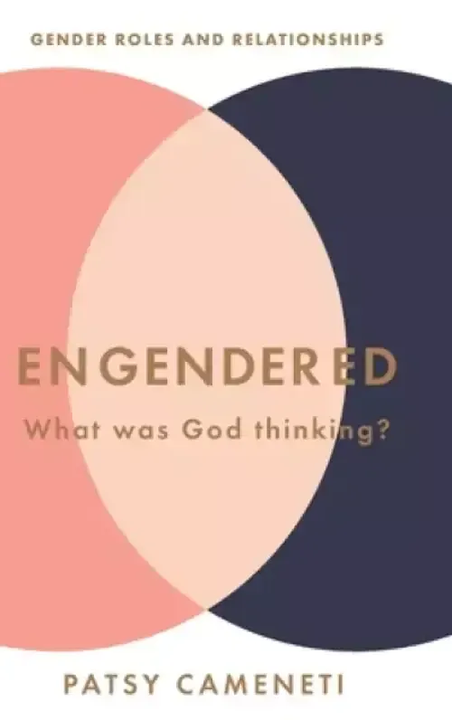 Engendered: What Was God Thinking? Gender Roles & Relationships