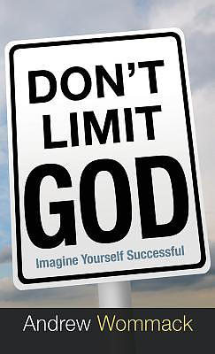 Don't Limit God: Imagine Yourself Successful