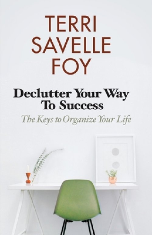 Declutter Your Way to Success: The Keys to Organize Your Life