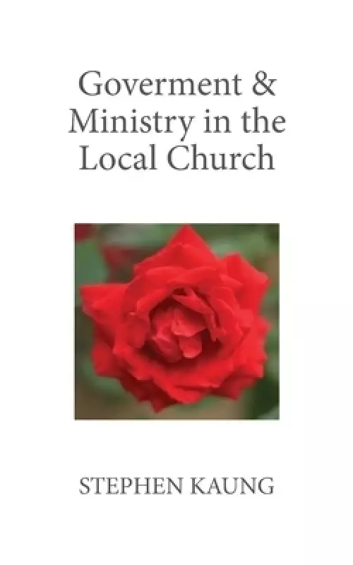 Government & Ministry in the Local Church