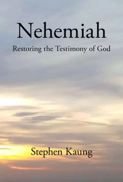 Nehemiah: Restoring the Testimony of God