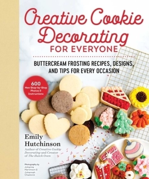 Creative Cookie Decorating for Everyone: Buttercream Frosting Recipes, Designs, and Tips for Every Occasion