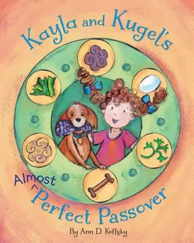 Kayla and Kugel's Almost Perfect Passover