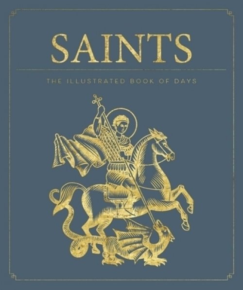 Saints: Inspiration and Guidance for Every Day of the Year Book of Saints Rediscover the Saints