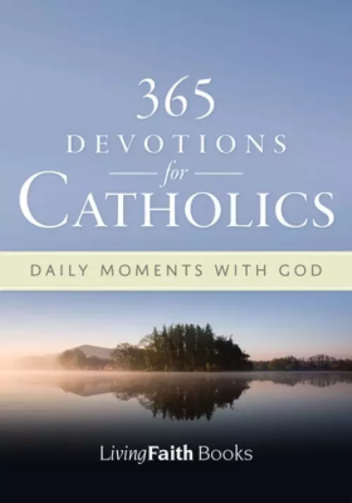 365 Devotions for Catholics: Daily Moments with God