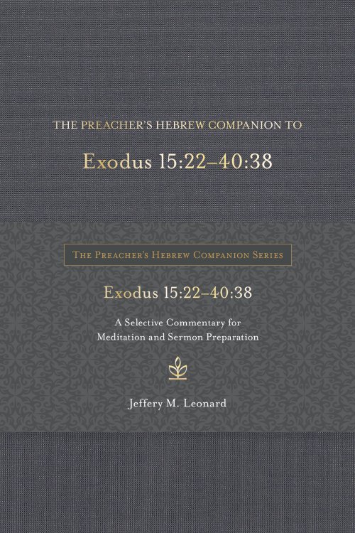 Preacher's Hebrew Companion to Exodus 15:22--40:38