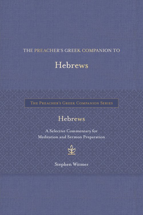 Preacher's Greek Companion to Hebrews