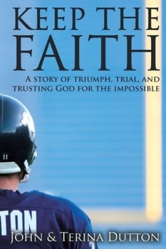 Keep the Faith: A Story of Triumph, Trial, and Trusting God for the Impossible