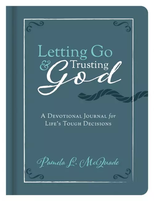 Letting Go and Trusting God: A Devotional Journal for Life's Tough Decisions