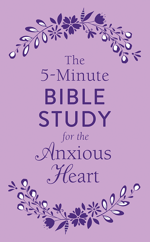 The 5-Minute Bible Study for the Anxious Heart