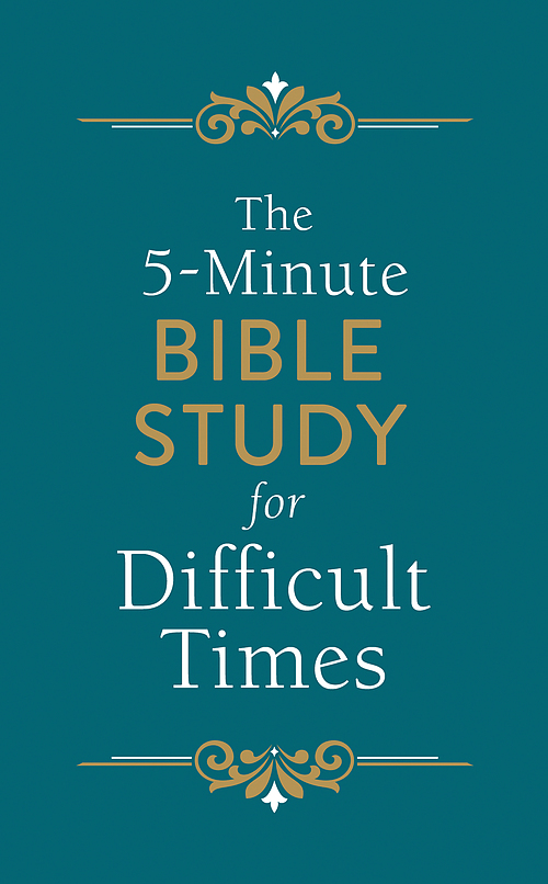 The 5-Minute Bible Study for Difficult Times