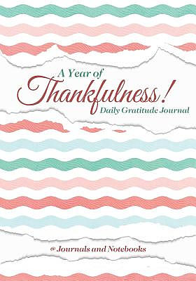 A Year of Thankfulness! Daily Gratitude Journal