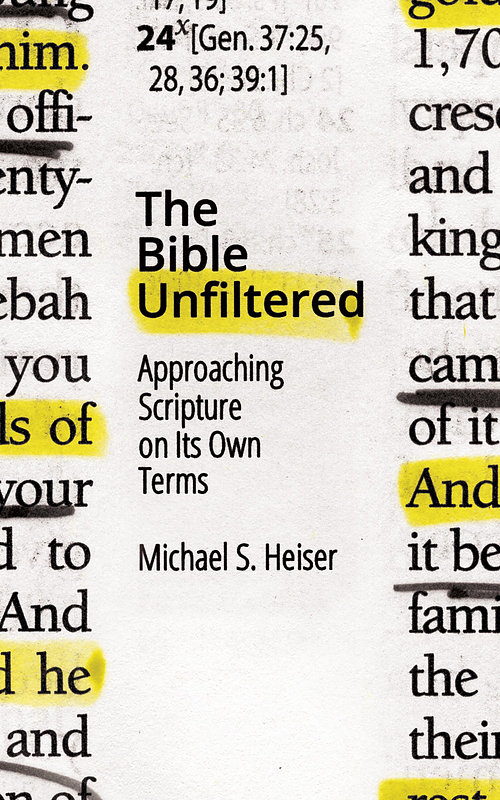 The Bible Unfiltered: Approaching Scripture on Its Own Terms