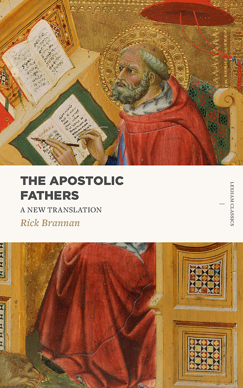 The Apostolic Fathers: A New Translation (Includes 1-2 Clement, Ignatius's Letters, the Didache, the Shepherd of Hermas, the Epistle of Barna