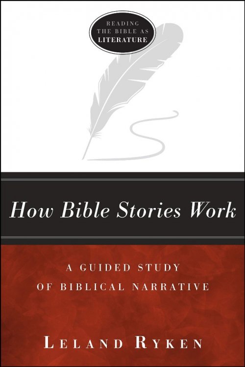 How Bible Stories Work: A Guided Study of Biblical Narrative