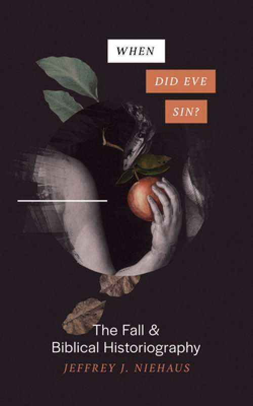 When Did Eve Sin?: The Fall and Biblical Historiography