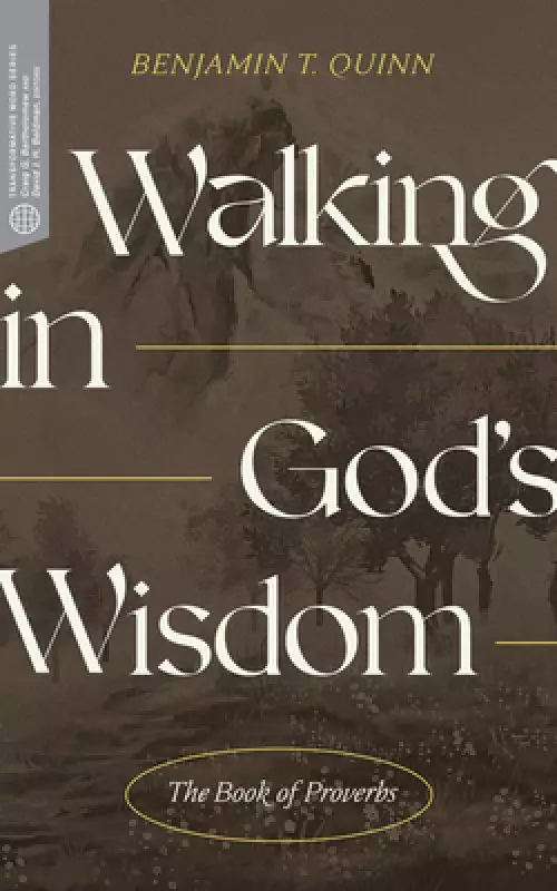 Walking in God's Wisdom: The Book of Proverbs