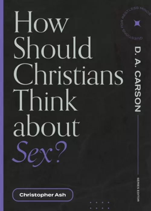 How Should Christians Think about Sex?