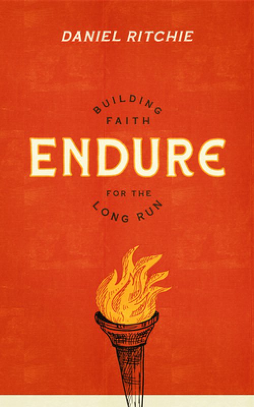 Endure: Building Faith for the Long Run