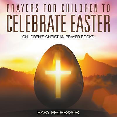 Prayers for Children to Celebrate Easter - Children's Christian Prayer Books