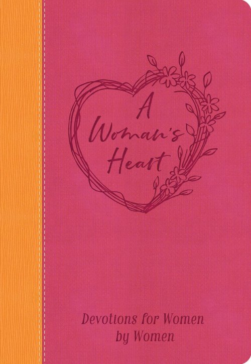 A Woman's Heart: Devotions for Women by Women