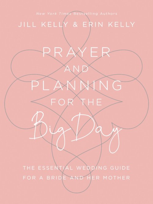 Prayer and Planning for the Big Day: The Essential Wedding Guide for a Bride and Her Mother